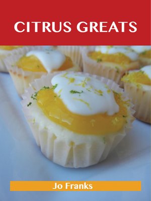 cover image of Citrus Greats: Delicious Citrus Recipes, The Top 100 Citrus Recipes